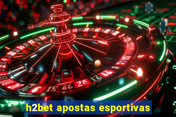 h2bet apostas esportivas